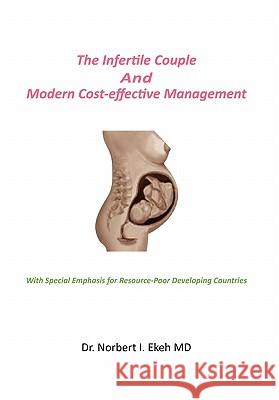 The Infertile Couple And Modern Cost-effective Management Ekeh, Norbert I. 9781456802158 Xlibris Corporation - książka