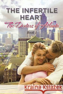 The Infertile Heart: The Doctors of Atlanta Bk Harrell 9781514477120 Xlibris - książka