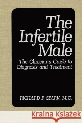 The Infertile Male: The Clinician's Guide to Diagnosis and Treatment Spark, Richard F. 9780306428593 Springer Us - książka