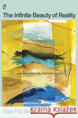 The Infinite Beauty of Reality Vijay Pal Singh 9781961127203 Accents Publishing - książka
