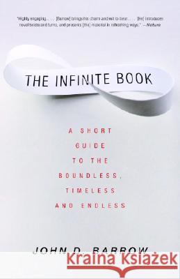 The Infinite Book: A Short Guide to the Boundless, Timeless and Endless John D. Barrow 9781400032242 Vintage Books USA - książka