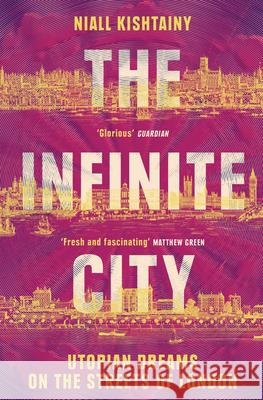 The Infinite City: Utopian Dreams on the Streets of London Niall Kishtainy 9780008325893 HarperCollins Publishers - książka