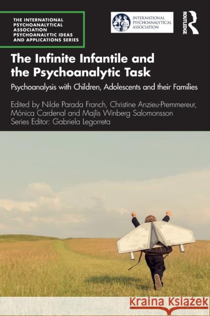 The Infinite Infantile and the Psychoanalytic Task: Psychoanalysis with Children, Adolescents and their Families Franch, Nilde Parada 9781032160184 Routledge - książka