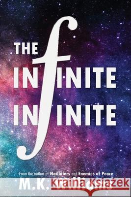 The Infinite-Infinite M. K. Williams 9781733392907 Mk Williams Publishing, LLC - książka