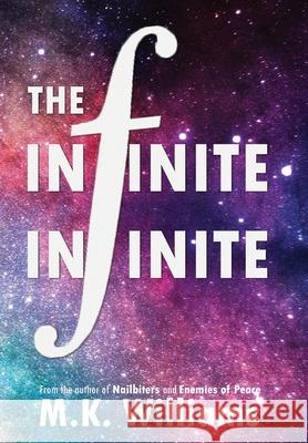 The Infinite-Infinite M. K. Williams 9781733392914 Mk Williams Publishing, LLC - książka