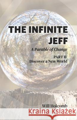 The Infinite Jeff - A Parable of Change: Part 2: Discover a New World Gomez, Jose 9780991631117 Havens Publishing - książka