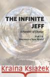 The Infinite Jeff - A Parable of Change: Part 2: Discover a New World Gomez, Jose 9780991631117 Havens Publishing