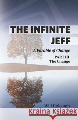 The Infinite Jeff - A Parable of Change: Part 3: The Change Gomez, Jose 9780991631124 Havens Publishing - książka