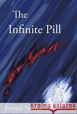 The Infinite Pill Everett Newell 9781475997613 iUniverse.com - książka