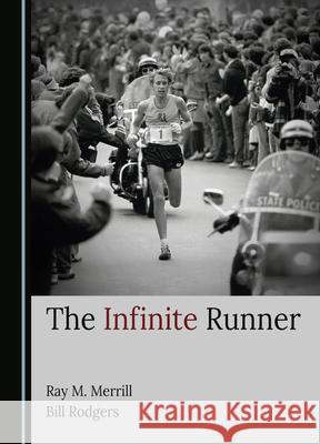 The Infinite Runner Ray M. Merrill Bill Rodgers 9781036405366 Cambridge Scholars Publishing - książka