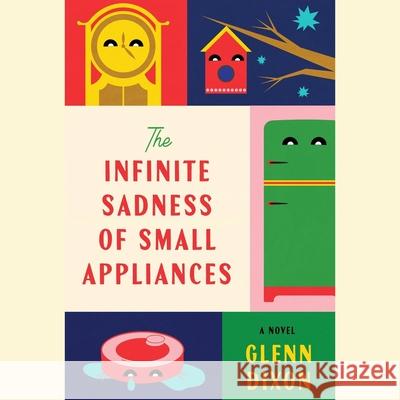 The Infinite Sadness of Small Appliances Glenn Dixon 9781668135556 Simon & Schuster Audio - książka