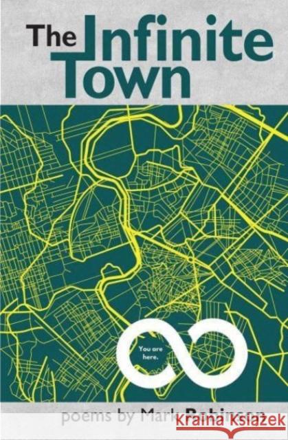 The Infinite Town Mark Robinson 9781739173081 Smokestack Books - książka