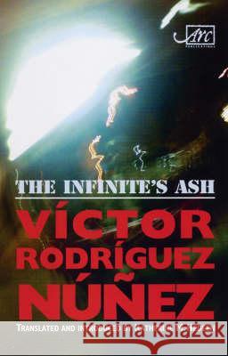 The Infinite's Ash =: Ceniza de Infinito Rodríguez Núñez, Víctor 9781904614623 ARC PUBLICATIONS - książka