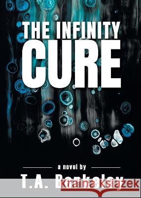 The Infinity Cure T A Berkeley   9781733140768 Poly Lit Press - książka
