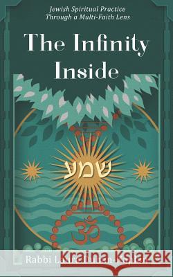 The Infinity Inside: Jewish Spiritual Practice through a Multi-faith Lens Laura Duhan-Kaplan 9781733658942 Albion-Andalus Books - książka