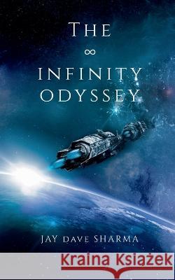 The Infinity Odyssey Jay Sharma   9798888494271 Notion Press - książka