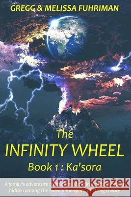 The Infinity Wheel: Book 1: Ka'sora Melissa Fuhriman, Gregg Fuhriman 9781386250883 Draft2digital - książka