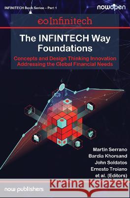 The INFINTECH Way Foundations: Concepts and Design Thinking Innovation Addressing the Global Financial Needs Martin J. Serrano (NUIG-Insight, Ireland John Soldatos (INNOV, Cyprus) Bardia Korsand (NUIG-Insight, Ireland) 9781638282280 now publishers Inc - książka