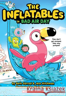 The Inflatables in Bad Air Day (the Inflatables #1) Beth Garrod Jess Hitchman Chris Danger 9781338748970 Scholastic Inc. - książka