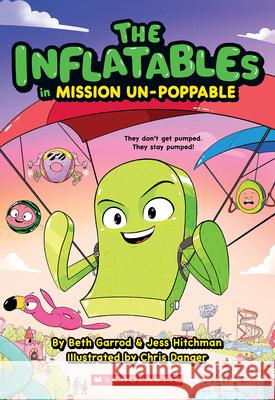 The Inflatables in Mission Un-Poppable (the Inflatables #2) Beth Garrod Jess Hitchman Chris Danger 9781338748994 Scholastic Inc. - książka