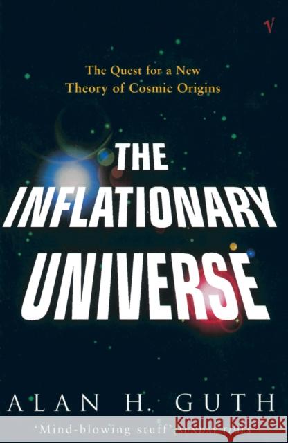 The Inflationary Universe: The Quest for a New Theory of Cosmic Origins Alan H Guth 9780099959502 Vintage Publishing - książka