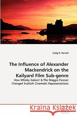 The Influence of Alexander Mackendrick on the Kailyard Film Sub-genre Forrest, Craig D. 9783639344943 VDM Verlag - książka