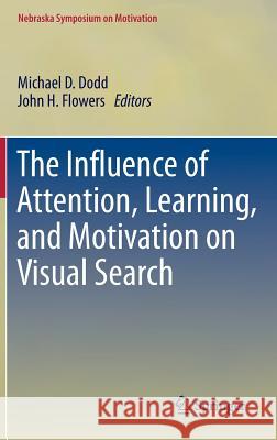 The Influence of Attention, Learning, and Motivation on Visual Search Michael D. Dodd John H. Flowers 9781461447931 Springer - książka