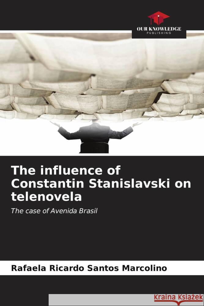 The influence of Constantin Stanislavski on telenovela Rafaela Ricard 9786207021826 Our Knowledge Publishing - książka