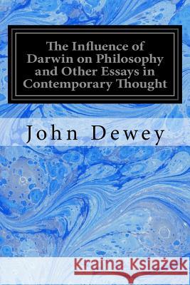 The Influence of Darwin on Philosophy and Other Essays in Contemporary Thought John Dewey 9781979591744 Createspace Independent Publishing Platform - książka