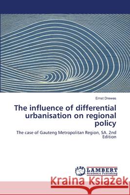 The influence of differential urbanisation on regional policy Drewes, Ernst 9786208470388 LAP Lambert Academic Publishing - książka