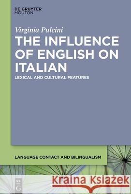 The Influence of English on Italian: Lexical and Cultural Features Virginia Pulcini 9783112213964 de Gruyter Mouton - książka