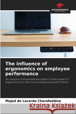 The influence of ergonomics on employee performance Majed d 9786207765393 Our Knowledge Publishing - książka