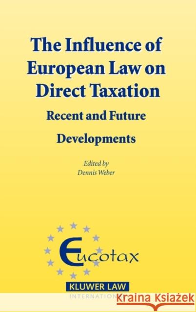 The Influence of European Law on Direct Taxation: Recent and Future Developments Weber, Dennis 9789041126672 Kluwer Law International - książka