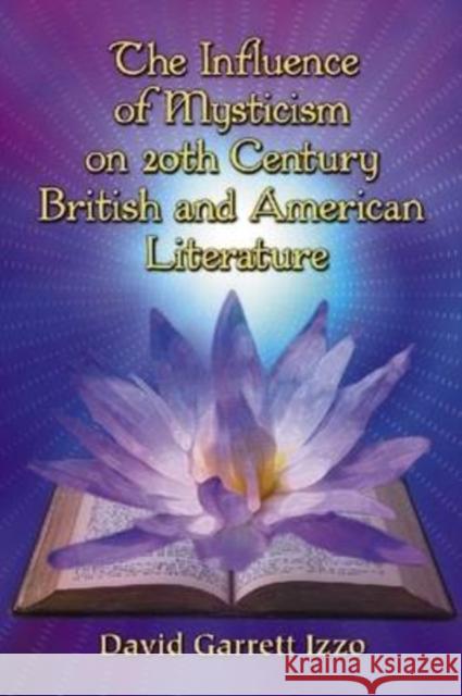 The Influence of Mysticism on 20th Century British and American Literature David Garrett Izzo 9780786441068 McFarland & Company - książka