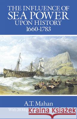 The Influence of Sea Power Upon History, 1660-1783 Alfred Thayer Mahan 9780486255095 Dover Publications Inc. - książka