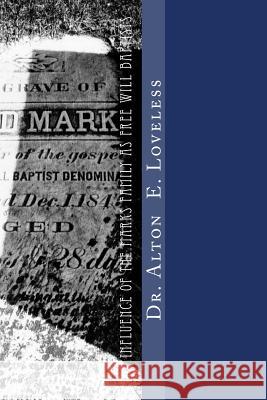 The Influence of the Marks Family as Free Will Baptists Dr Alton E. Loveless 9781940609652 Fwb Publications - książka