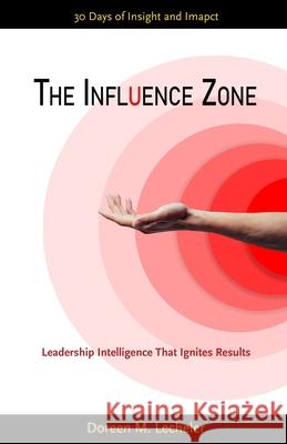 The Influence Zone: Leadership Intelligence That Ignites Results Megan Wilbur Nic Lecheler Doreen Lecheler 9781733690225 Visionlinked, Inc. - książka