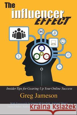 The Influencer Effect: Insider Tips for Gearing Up Your Online Success Greg Jameson James Malinchak Armand Morin 9780999172704 Webstores Ltd. - książka