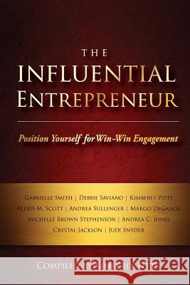 The Influential Entrepreneur: Position Yourself for Win-Win Engagement Kimberly Pitts Andrea Sullenger Kimberly Pitts 9781940278056 Splendor Publishing - książka
