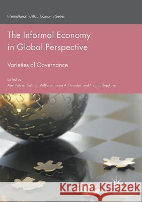 The Informal Economy in Global Perspective: Varieties of Governance Polese, Abel 9783319822211 Palgrave MacMillan - książka