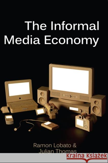 The Informal Media Economy Lobato, Ramon; Thomas, Julian 9780745670324 John Wiley & Sons - książka