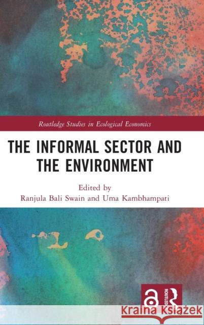 The Informal Sector and the Environment Ranjula Bal Uma Kambhampati 9781032122663 Routledge - książka