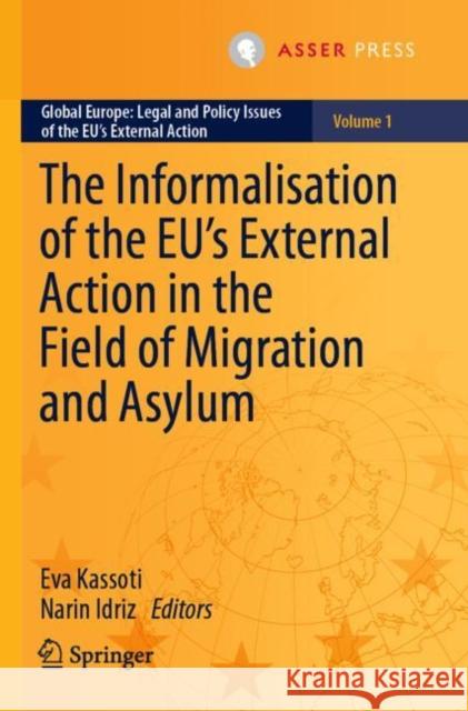 The Informalisation of the EU's External Action in the Field of Migration and Asylum Eva Kassoti Narin Idriz 9789462654891 T.M.C. Asser Press - książka