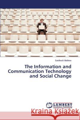 The Information and Communication Technology and Social Change Mathew Santhosh 9783659666780 LAP Lambert Academic Publishing - książka