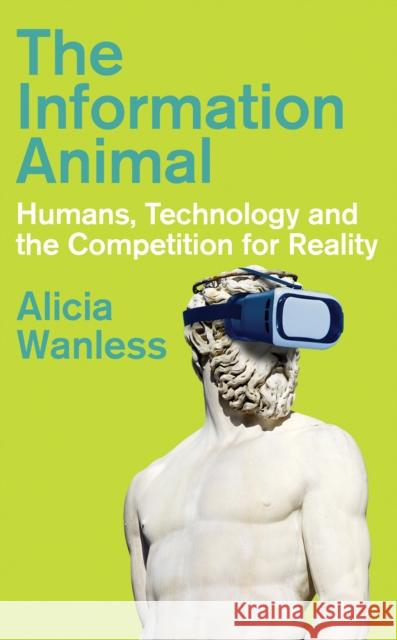 The Information Animal: Humans, Technology and the Competition for Reality Alicia Wanless 9781805262886 C Hurst & Co Publishers Ltd - książka