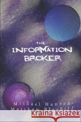 The Information Broker Matthew Blashil Jewelle Weston Michael Hansen 9781084199910 Independently Published - książka