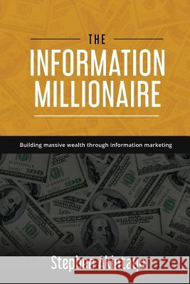 The Information Millionaire: Building Massive Wealth Through Information Marketing Mr Stephen Akintayo Samuel Renner 9781984906144 Createspace Independent Publishing Platform - książka
