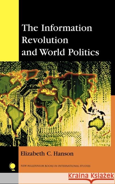 The Information Revolution and World Politics Elizabeth C. Hanson 9780742538528 Rowman & Littlefield Publishers - książka