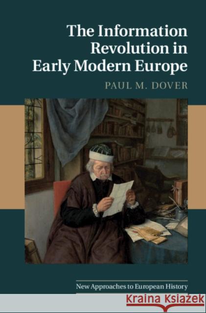 The Information Revolution in Early Modern Europe Paul M. Dover 9781316602034 Cambridge University Press - książka