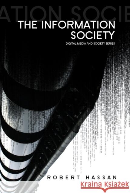 The Information Society: Cyber Dreams and Digital Nightmares Hassan, Robert 9780745641799 Polity Press - książka
